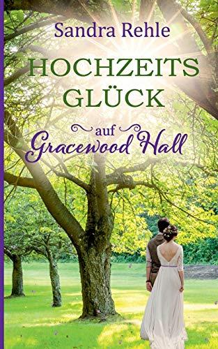 Hochzeitsglück auf Gracewood Hall