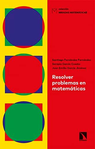 Resolver problemas en matemáticas (Miradas Matemáticas, Band 23)