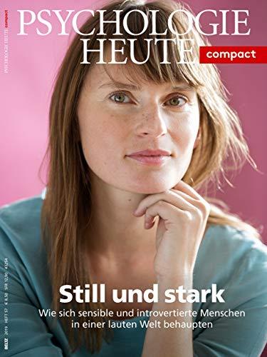 Psychologie Heute Compact 57: Still und stark: Wie sich sensible und introvertierte Menschen in einer lauten Welt selbst behaupten