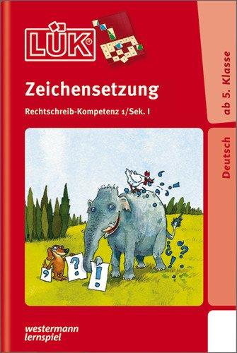 LÜK: Komma- und Zeichensetzung: Die wichtigsten Regeln der Kommasetzung ab Klasse 5