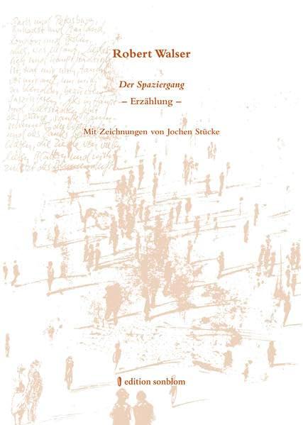 Robert Walser - Der Spaziergang: Mit Zeichnungen von Jochen Stücke (Weiße Reihe)