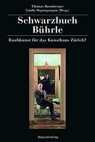 Schwarzbuch Bührle: Raubkunst für das Kunsthaus Zürich?