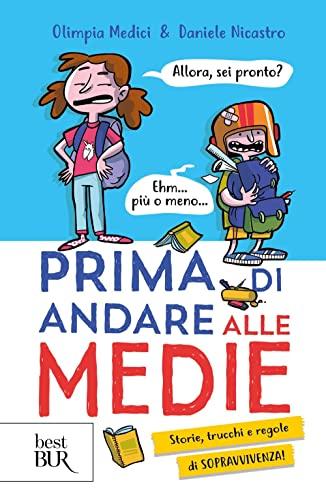 Prima di andare alle medie. Storie, trucchi e regole di sopravvivenza! (BUR Best BUR)