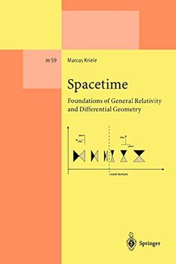 Spacetime: Foundations Of General Relativity And Differential Geometry (Lecture Notes in Physics Monographs, 59, Band 59)