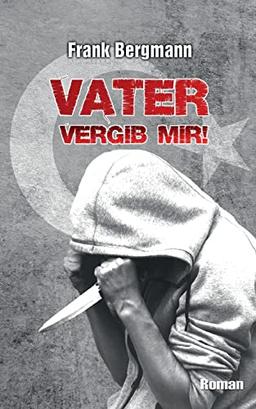 Vater vergib mir!: DE (Thomas-Büchner-Trilogie)