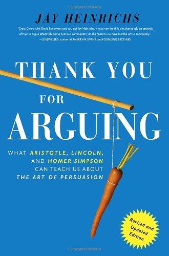 Thank You for Arguing: What Aristotle, Lincoln, and Homer Simpson Can Teach Us about the Art of Persuasion