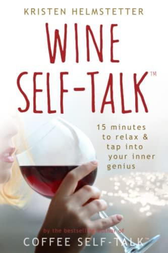 Wine Self-Talk: 15 Minutes to Relax & Tap Into Your Inner Genius