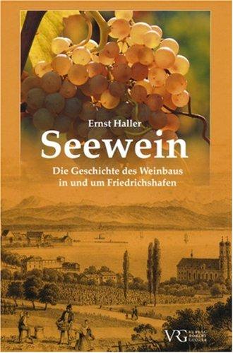 Seewein. Die Geschichte des Weinbaus in und um Friedrichshafen