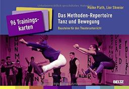 Das Methoden-Repertoire Tanz und Bewegung: Bausteine für den Theaterunterricht. 96 Trainingskarten mit Booklet