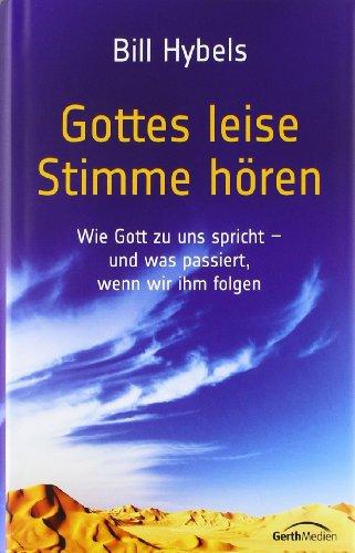 Gottes leise Stimme hören: Die lebensverändernde Kraft der leisen Stimme Gottes