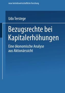 Bezugsrechte bei Kapitalerhöhungen. Eine ökonomische Analyse aus Aktionärssicht (neue betriebswirtschaftliche forschung (nbf))