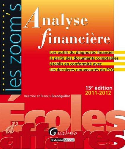 Analyse financière : les outils du diagnostic financier à partir des documents comptables établis en conformité avec les dernières nouveautés du PCG : 2011-2012