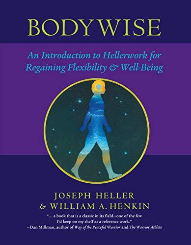 Bodywise: An Introduction to Hellerwork for Regaining Flexibility and Well-Being