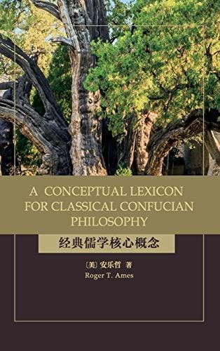 A Conceptual Lexicon for Classical Confucian Philosophy (SUNY Series in Chinese Philosophy and Culture)