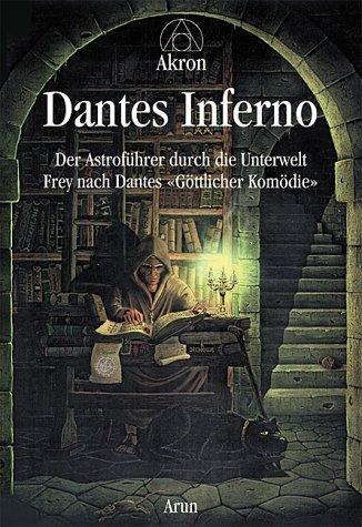 Dantes Inferno : der Astroführer durch die Unterwelt , frey nach Dantes "Göttlicher Komödie".