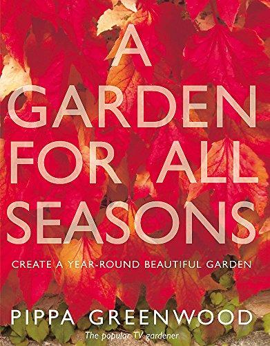 A Garden for All Seasons: Create a Year-Round Beautiful Garden