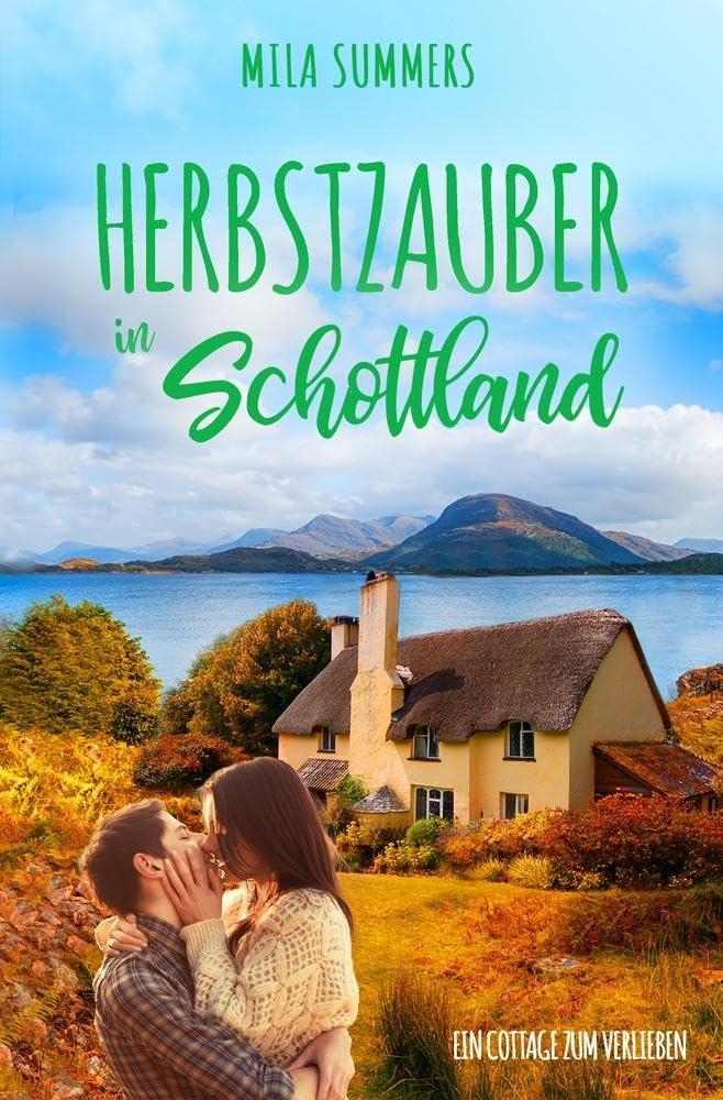 Herbstzauber in Schottland (Ein Cottage zum Verlieben)