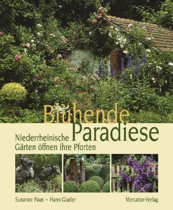 Blühende Paradiese. . Niederrheinische Gärten öffnen ihre Pforten