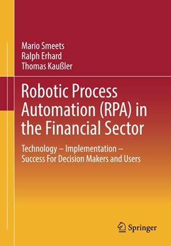 Robotic Process Automation (RPA) in the Financial Sector: Technology - Implementation - Success For Decision Makers and Users