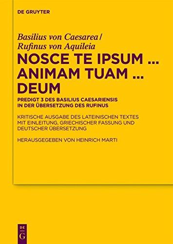 Nosce te ipsum ... animam tuam ... Deum: Predigt 3 des Basilius Caesariensis in der Übersetzung des Rufinus - Kritische Ausgabe des lateinischen ... der altchristlichen Literatur, Band 168)