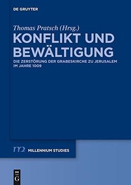 Konflikt und Bewältigung: Die Zerstörung der Grabeskirche zu Jerusalem im Jahre 1009 (Millennium-Studien / Millennium Studies, Band 32)