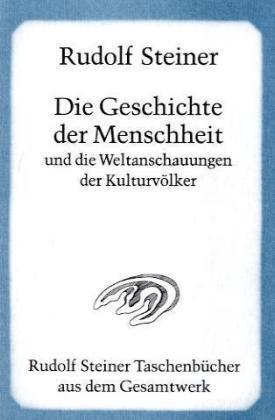 Die Geschichte der Menschheit und die Weltanschauungen der Kulturvölker