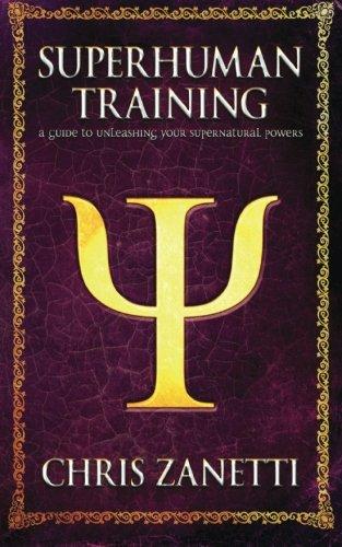 Superhuman Training: A Guide to Unleashing Your Supernatural Powers