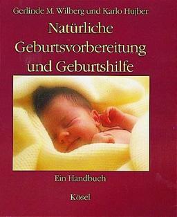 Natürliche Geburtsvorbereitung und Geburtshilfe. Ein Handbuch