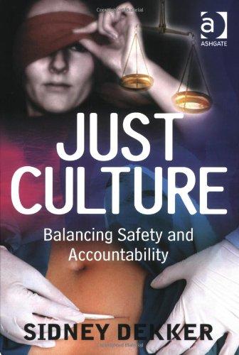 Just Culture: Balancing Safety and Accountability (Live Questions in Ethics and M)