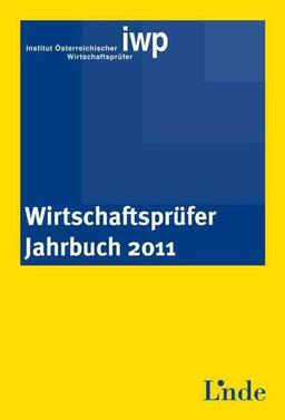 Wirtschaftsprüfer-Jahrbuch 2011: Herausgegeben von IWP Inst. Österr. Wirtschaftsprüfer