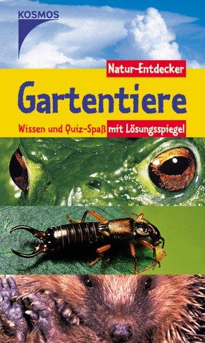 Gartentiere. Natur-Entdecker: Wissen und Quiz-Spass mit Lösungsspiegel