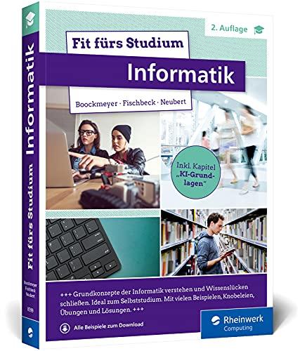 Fit fürs Studium – Informatik: Gut vorbereitet an die Hochschule. Ideal zum Selbststudium oder ergänzend zur Vorlesung