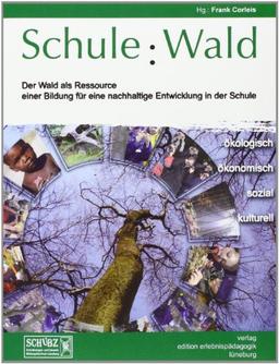 Schule: Wald: Der Wald als Ressource einer Bildung für eine nachhaltige Entwicklung in der Schule