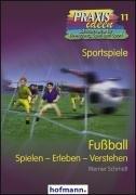 Fußball: Spielen - Erleben - Verstehen