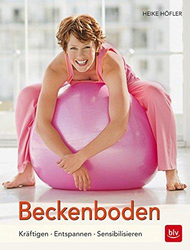 Beckenboden: Kräftigung - Entspannung - Sensibilisierung