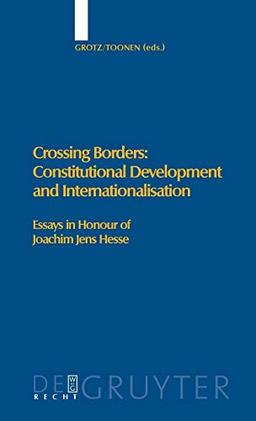 Crossing Borders: Constitutional Development and Internationalisation: Essays in Honour of Joachim Jens Hesse