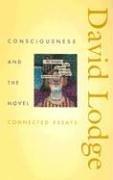 Consciousness and the Novel: Connected Essays (Richard Ellmann Lectures in Modern Literature)