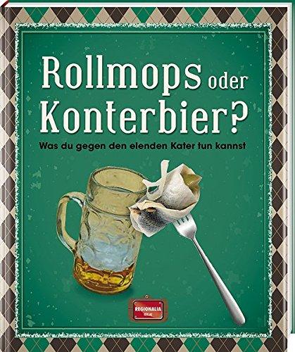 Rollmops oder Konterbier?: Was du gegen den elenden Kater tun kannst