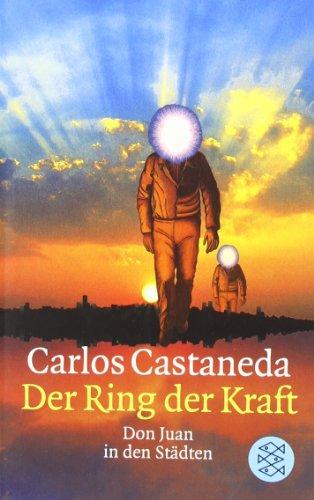 Der Ring der Kraft. Don Juan in den Städten.