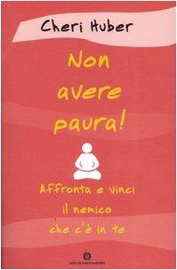 Non avere paura! Affronta e vinci il nemico che c'è in te