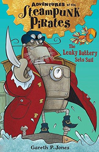 The Leaky Battery Sets Sail (Adventures of the Steampunk Pirates, Band 1)