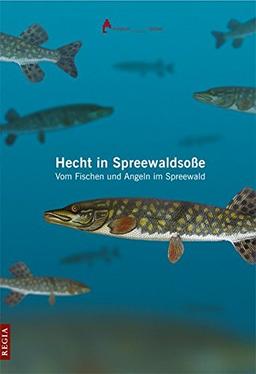 Hecht in Spreewaldsoße: Vom Fischen und Angeln im Spreewald