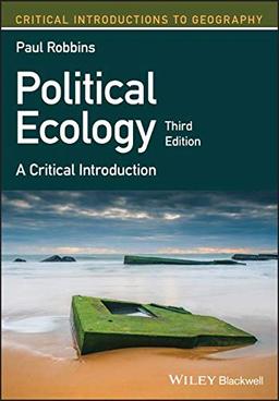 Political Ecology: A Critical Introduction (Critical Introductions to Geography)