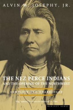 Nez Perce Indians and the Opening of the Northwest (American Heritage Library)