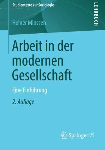 Arbeit in der modernen Gesellschaft: Eine Einführung (Studientexte zur Soziologie)