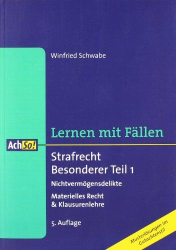 Strafrecht Besonderer Teil 1 Nichtvermögensdelikte: Nichtvermögensdelikte  Materielles Recht & Klausurenlehre. Lernen mit Fällen