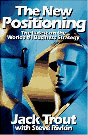 The New Positioning: The Latest on the World's Number 1 Business Strategy