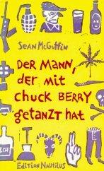 Der Mann, der mit Chuck Berry getanzt hat. Sämtliche Erzählungen