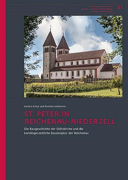 St. Peter in Reichenau-Niederzell: Die Baugeschichte der Stiftskirche und die karolingerzeitliche Bauskulptur der Reichenau (Forschungen und Berichte ... und Kunstdenkmalpflege in Baden-Württemberg)