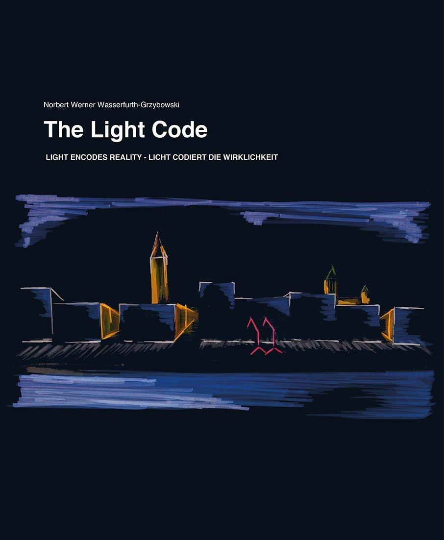 The Light Code: Light encodes reality - Licht codiert die Wirklichkeit